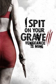 Watch Free I Spit on Your Grave III: Vengeance is Mine Movies Full HD Soaper TV