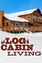 Watch Free Log Cabin Living Movies Full HD Soaper TV