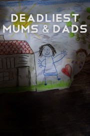 Watch Free Deadliest Mums & Dads Movies Full HD Soaper TV