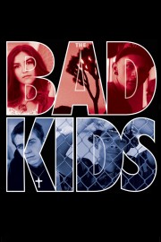 Watch Free The Bad Kids Movies Full HD Soaper TV