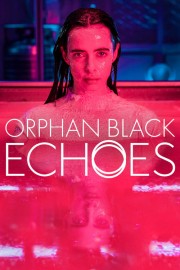 Watch Free Orphan Black: Echoes Movies Full HD Soaper TV