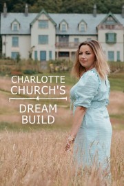 Watch Free Charlotte Church's Dream Build Movies Full HD Soaper TV