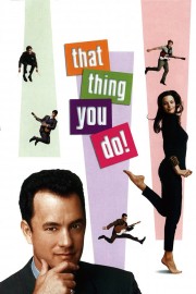 Watch Free That Thing You Do! Movies Full HD Soaper TV