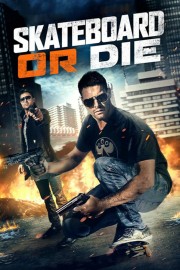 Watch Free Skateboard or Die Movies Full HD Soaper TV