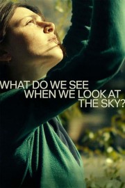 Watch Free What Do We See When We Look at the Sky? Movies Full HD Soaper TV