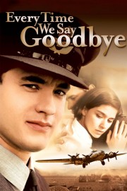 Watch Free Every Time We Say Goodbye Movies Full HD Soaper TV