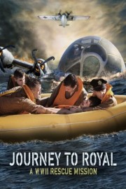 Watch Free Journey to Royal: A WWII Rescue Mission Movies Full HD Soaper TV