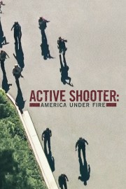 Watch Free Active Shooter: America Under Fire Movies Full HD Soaper TV