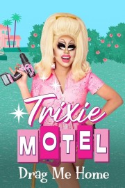 Watch Free Trixie Motel: Drag Me Home Movies Full HD Soaper TV