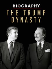 Watch Free Biography: The Trump Dynasty Movies Full HD Soaper TV