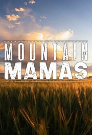 Watch Free Mountain Mamas Movies Full HD Soaper TV