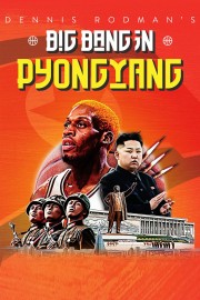 Watch Free Dennis Rodman's Big Bang in PyongYang Movies Full HD Soaper TV