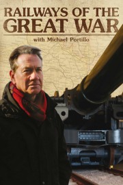 Watch Free Railways of the Great War with Michael Portillo Movies Full HD Soaper TV