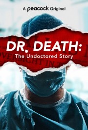 Watch Free Dr. Death: The Undoctored Story Movies Full HD Soaper TV