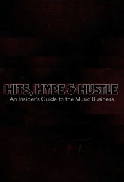 Watch Free Hits, Hype & Hustle: An Insider's Guide to the Music Business Movies Full HD Soaper TV