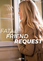 Watch Free Fatal Friend Request Movies Full HD Soaper TV