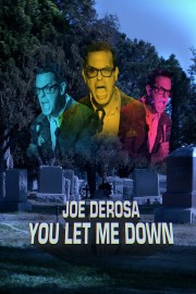 Watch Free Joe DeRosa: You Let Me Down Movies Full HD Soaper TV