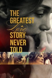 Watch Free The Greatest Love Story Never Told Movies Full HD Soaper TV