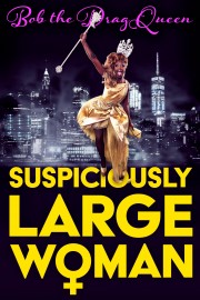 Watch Free Bob the Drag Queen: Suspiciously Large Woman Movies Full HD Soaper TV