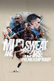 Watch Free Mud, Sweat and Tears: Premiership Rugby Movies Full HD Soaper TV