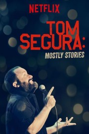 Watch Free Tom Segura: Mostly Stories Movies Full HD Soaper TV