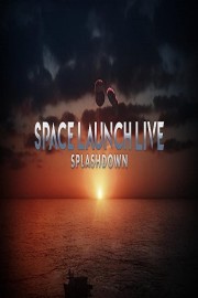 Watch Free Space Launch Live: Splashdown Movies Full HD Soaper TV