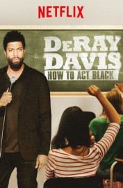 Watch Free DeRay Davis: How to Act Black Movies Full HD Soaper TV