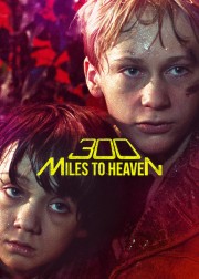 Watch Free 300 Miles to Heaven Movies Full HD Soaper TV