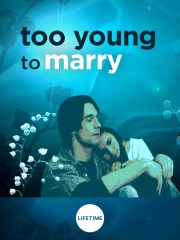 Watch Free Too Young to Marry Movies Full HD Soaper TV