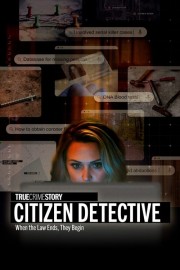 Watch Free True Crime Story: Citizen Detective Movies Full HD Soaper TV