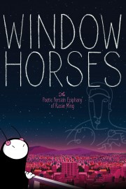 Watch Free Window Horses: The Poetic Persian Epiphany of Rosie Ming Movies Full HD Soaper TV