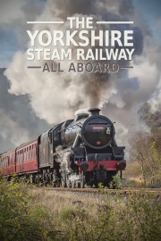 Watch Free The Yorkshire Steam Railway: All Aboard Movies Full HD Soaper TV