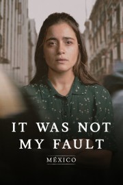 Watch Free Not My Fault: Mexico Movies Full HD Soaper TV