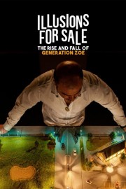 Watch Free Illusions for Sale: The Rise and Fall of Generation Zoe Movies Full HD Soaper TV