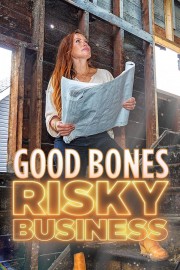 Watch Free Good Bones: Risky Business Movies Full HD Soaper TV