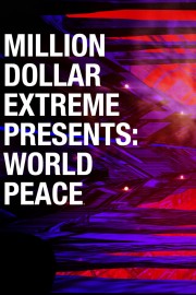 Watch Free Million Dollar Extreme Presents: World Peace Movies Full HD Soaper TV