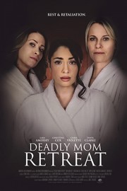 Watch Free Deadly Mom Retreat Movies Full HD Soaper TV