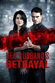 Watch Free Her Husband's Betrayal Movies Full HD Soaper TV