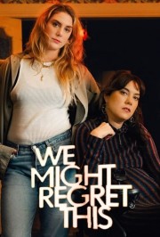 Watch Free We Might Regret This Movies Full HD Soaper TV