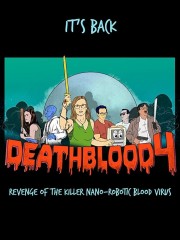 Watch Free Death Blood 4: Revenge of the Killer Nano-Robotic Blood Virus Movies Full HD Soaper TV