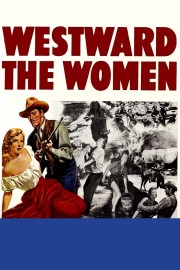 Watch Free Westward the Women Movies Full HD Soaper TV