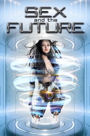 Watch Free Sex and the Future Movies Full HD Soaper TV