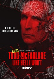 Watch Free Todd McFarlane: Like Hell I Won't Movies Full HD Soaper TV