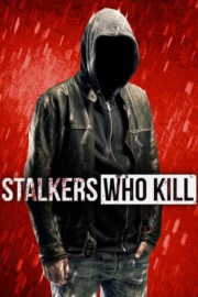 Watch Free Stalkers Who Kill Movies Full HD Soaper TV