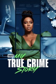 Watch Free My True Crime Story Movies Full HD Soaper TV