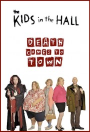 Watch Free The Kids in the Hall: Death Comes to Town Movies Full HD Soaper TV