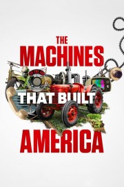 Watch Free The Machines That Built America Movies Full HD Soaper TV