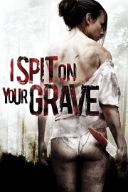 Watch Free I Spit on Your Grave Movies Full HD Soaper TV