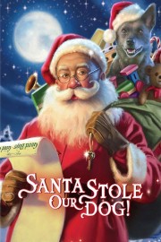 Watch Free Santa Stole Our Dog: A Merry Doggone Christmas! Movies Full HD Soaper TV