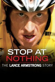 Watch Free Stop at Nothing: The Lance Armstrong Story Movies Full HD Soaper TV